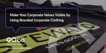 Make Your Corporate Values Visible by Using Branded Corporate Clothing