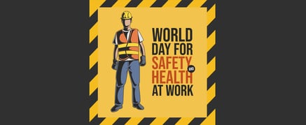 World Day for Safety and Health at Work - 1 week on
