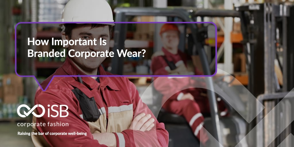 How Important Is Branded Corporate Wear?